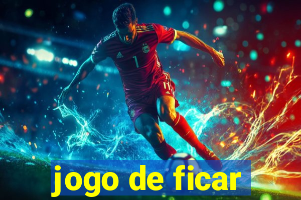 jogo de ficar